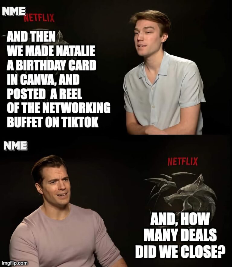 Henry Cavill Meme. Young man: And then we made Natalie a birthday card in Canva, and posted a reel of the networking buffet on TikTok. Henry: How many deals did we close? By Evergreen Jersey, Growth Partner Sales & Marketing Agency.